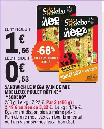 E.Leclerc Sandwich Le Méga pain De Mie Moelleux Poulet Roti x3 "Sodebo" offre