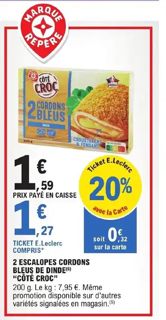 E.Leclerc 2 Escalopes Cordons Bleus De Dinde "Cote Croc" offre