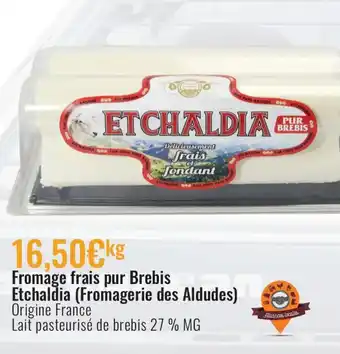 E.Leclerc Fromage Frais pur Brebis Etchaldia (Fromagerie des Aldudes) offre