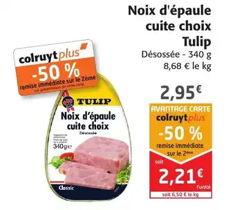 Colruyt Noix d'épaule Cuite Choix Tulip offre