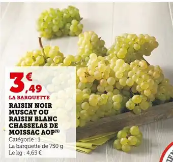 Super U Raisin Noir Muscat Ou Raisin Blanc Chasselas Das Moissac Aop offre