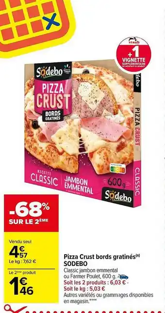 Carrefour Market Pizza crust bords gratinés sodebo offre