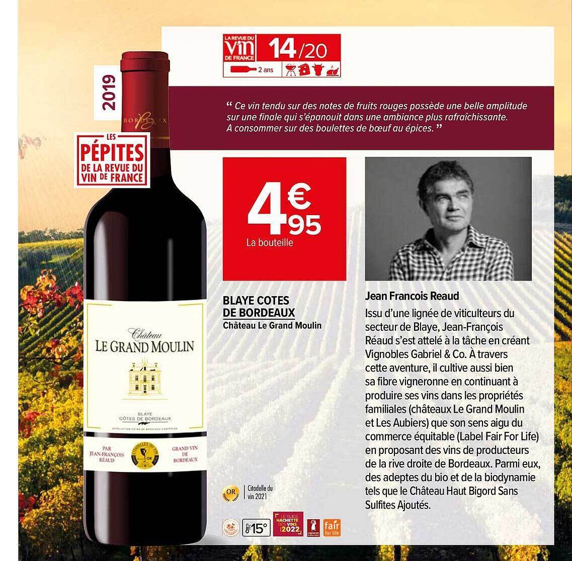 Château Le Grand Moulin Blaye Côtes De Bordeaux 2019 Promo Blaye côtes de bordeaux château le grand moulin 2019 chez Carrefour  Market