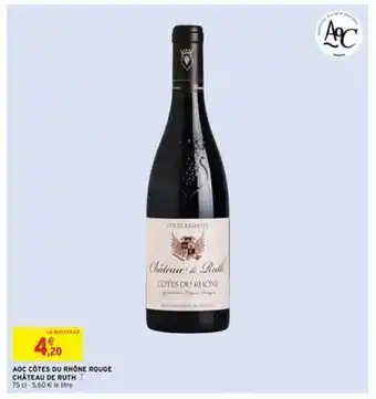 Intermarché Aoc Côtes Du Rhône Rouge Château De Ruth offre