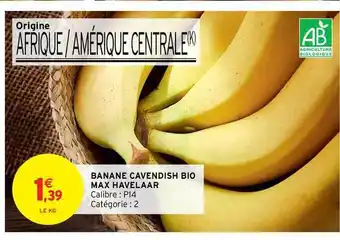 Intermarché Banane Cavendish Bio Max Havelaar offre