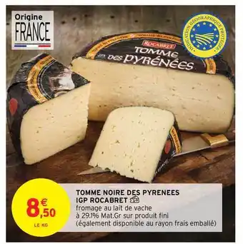 Intermarché Tomme Noire Des Pyrenées Igp Rocabret offre