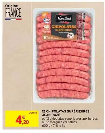 Intermarché 12 Chipolatas Supérieures Jean Rozé offre