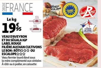 Auchan Veau d'aveyron et du ségala igp label rouge filière auchan cultivons le bon : rôti ou escalope offre