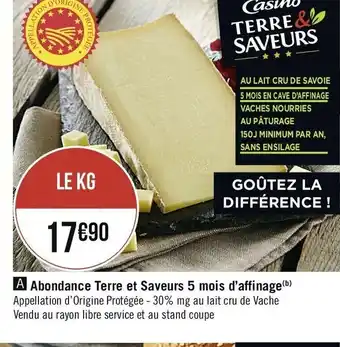 Casino Supermarchés Abondance Terre et Saveurs 5 mois d'affinage offre