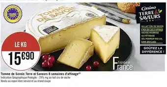 Casino Supermarchés Tomme de Savoie Terre et Saveurs 8 semaines d'affinage offre