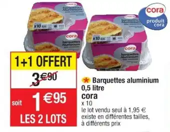 Cora x Carrefour Barquettes aluminium offre