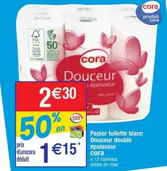Cora x Carrefour Papier toilette blanc douceur double épaisseur offre