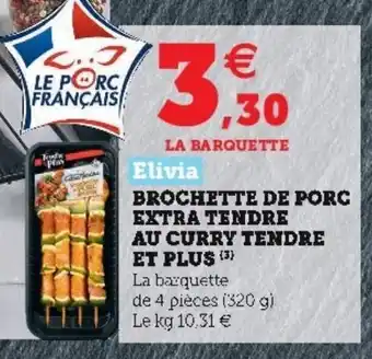 Hyper U Brochette de porc extra tendre au curry tendre et plus offre