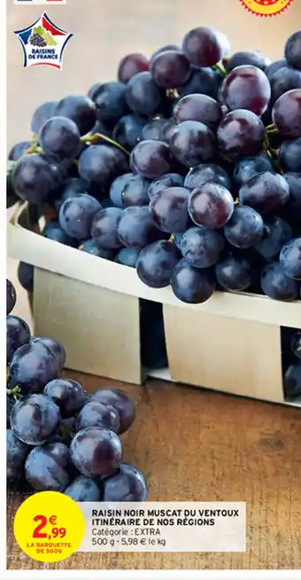 Intermarché Raisin Noir Muscat Du Ventoux Itinéraire de Nos Régions offre