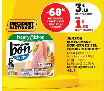 Super U Jambon Simplement Bon -25% de Sel Fleury Michon offre
