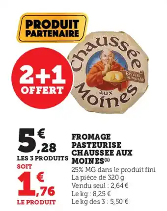 Super U Fromage pasteurise CHAUSSEE AUX MOINES offre