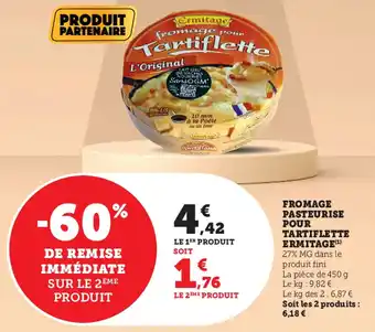 Super U Fromage pasteurise tartiflette ERMITAGE offre