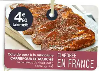 Carrefour Contact Côte De Porc à La Mexicaine Carrefour Le Marché offre