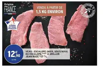 Intermarché Contact Veau : Escalope (noix, Sous Noix) Ou Escalope à Griller Jean Rozé offre