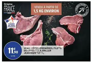 Intermarché Contact Veau : Côtes (premières, Filets) Ou Côtes à Griller Jean Rozé offre
