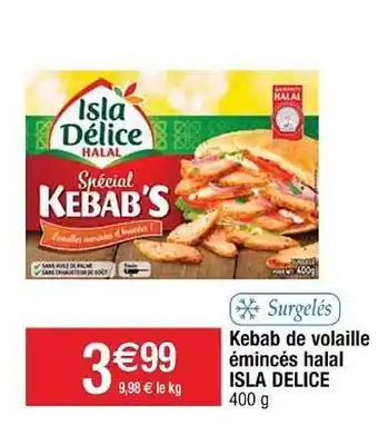 Cora x Carrefour Kebab De Volaille émincés Halal Isla Délice offre