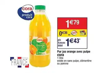Cora x Carrefour Pur Jus Orange Avec Pulpe Cora offre