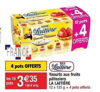 Cora x Carrefour Yaourts Aux Fruits Pâtissiers La Laitière offre