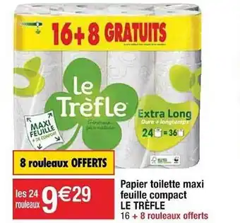 Cora x Carrefour Papier Toilette Maxi Feuille Compact Le Trèfle offre