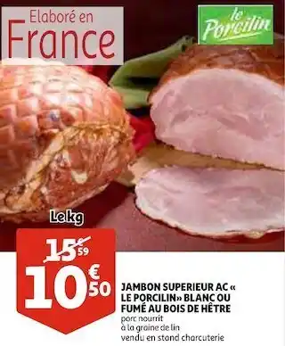 Auchan Le porcilin jambon superieur ac blanc ou fumé au bois de hêtre offre