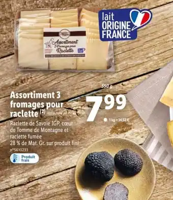 Lidl Assortiment 3 Fromages Pour Raclette offre