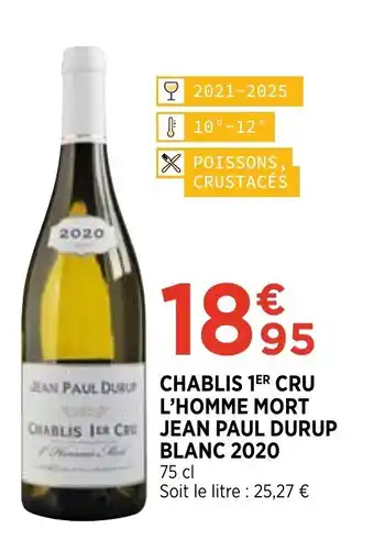 Bi1 Chablis 1 Cru l'Homme Mort Jean Paul Durup Blanc 2020 offre