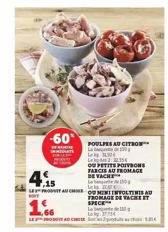 Hyper U Poulpes au citron ou petits poivrons farcis au fromage de vache ou mini involtinis au fromage de vache et speck offre