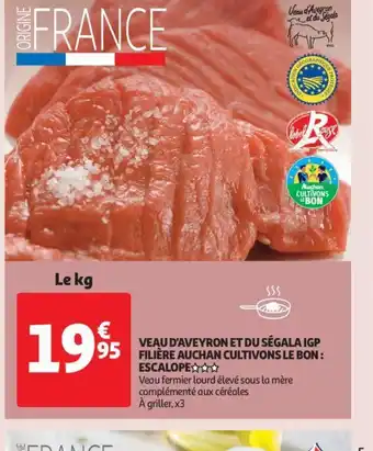 Auchan Veau d'Aveyron Et Du Ségala igp filière Auchan Cultivons Le Bon Escalope offre