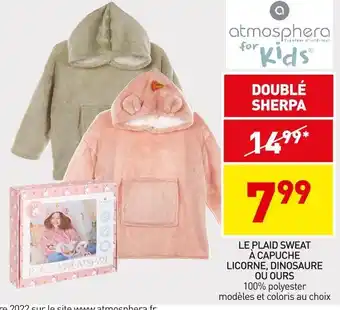Stokomani Atmosphera le plaid sweat à capuche licorne, dinosaure ou ours offre