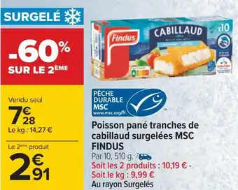 Carrefour Findus poisson pané tranches de cabillaud surgelées msc offre