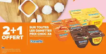 Carrefour Market Danone 2+1 offert sur toutes les danettes prix choc x4 offre