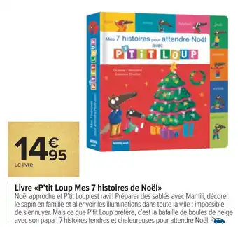 Carrefour Livre p’tit loup mes 7 histoires de noël offre