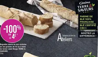 Géant Casino Casino baguette nature ou aux céréales ou aux graines de lin ou à base de farine label rouge terre & saveurs offre