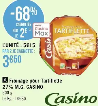 Géant Casino Casino fromage pour tartiflette 27% m.g. offre