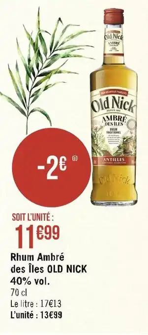 Géant Casino Old nick rhum ambré des îles 40% vol. offre