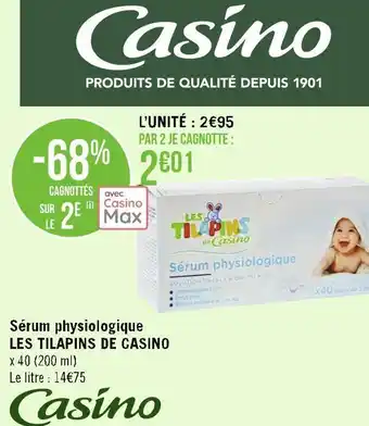 Géant Casino Les tilapins de casino sérum physiologique offre