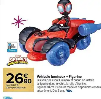 Carrefour Véhicule lumineux + figurine marvel spidey amazing friends offre