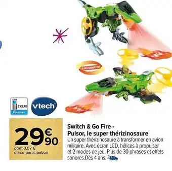 Carrefour Switch & go fire - pulsor, le super thérizinosaure offre