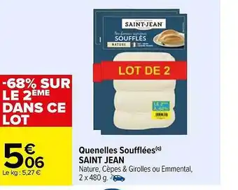 Carrefour Quenelles soufflées saint jean offre