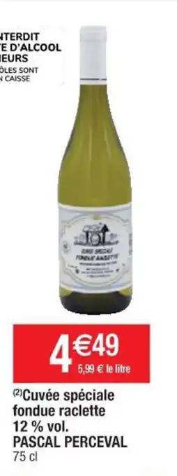 Cora x Carrefour Cuvée spéciale fondue raclette 12% vol. PASCAL PERCEVAL offre