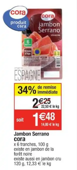 Cora x Carrefour Jambon serrano CORA offre