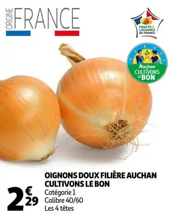 Auchan Auchan oignons doux filière cultivons le bon offre
