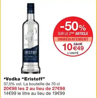 Monoprix Vodka "eristoff" offre