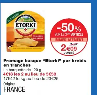 Monoprix Fromage basque "etorki" pur brebis en tranches offre