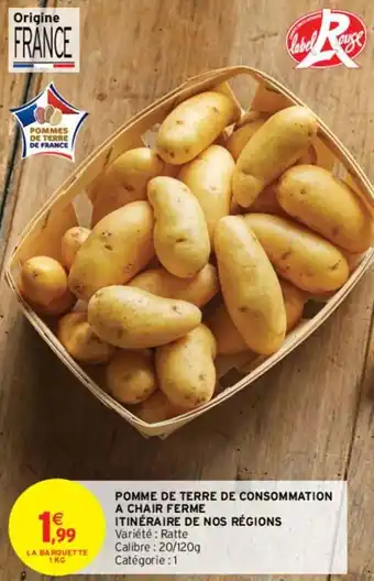 Intermarché Hyper Pomme de terre de consommation a chair ferme itinéraire de nos régions offre